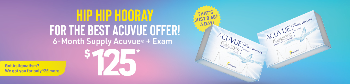 Hip hip hooray for the best Acuvue offer! 6-month supply + exam $125*