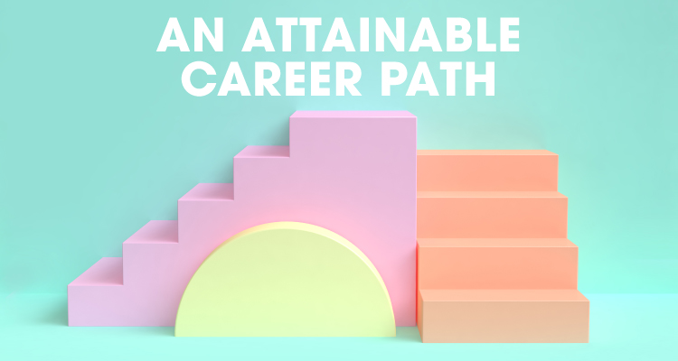 An Attainable Career Path
