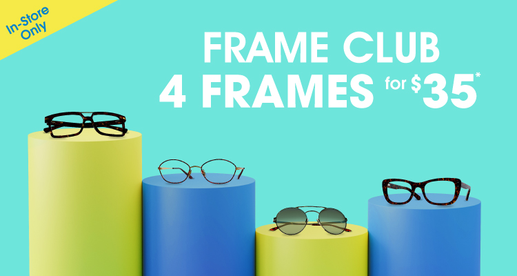 Join the Frame Club and get 4 Frames for $35* Join the Frame Club and get 4 Frames for $35*